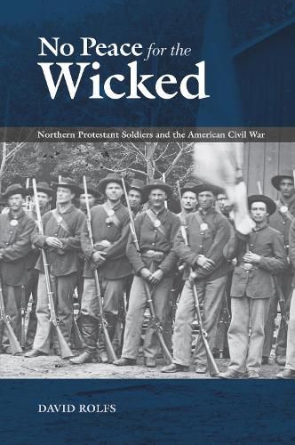 Cover image for No Peace for the Wicked: Northern Protestant Soldiers and the American Civil War