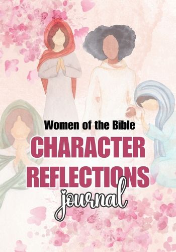 Cover image for Women Of The Bible - Character Reflections Journal