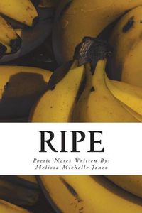 Cover image for Ripe: Poetic Notes