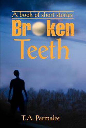 Cover image for Broken Teeth: A Book of Short Stories
