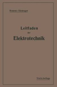 Cover image for Kurzer Leitfaden Der Elektrotechnik: Fur Unterricht Und Praxis in Allgemeinverstandlicher Darstellung