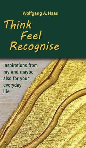 Cover image for Think - Feel - Recognise: Inspirations from my and maybe also for your everyday life