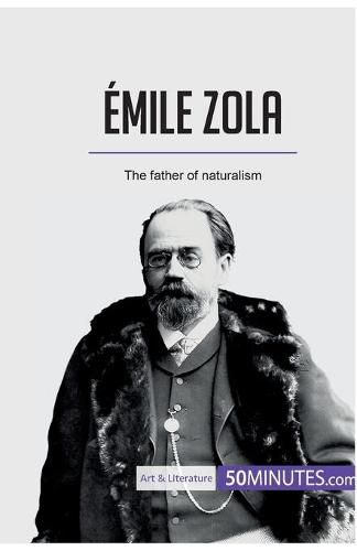 Emile Zola: The father of naturalism