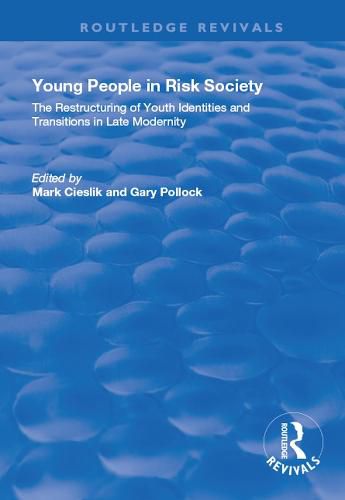 Cover image for Young People in Risk Society: The Restructuring of Youth Identities and Transitions in Late Modernity: The Restructuring of Youth Identities and Transitions in Late Modernity