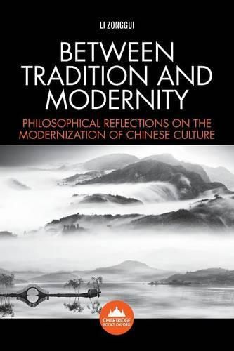 Cover image for Between Tradition and Modernity: Philosophical Reflections on the Modernization of Chinese Culture