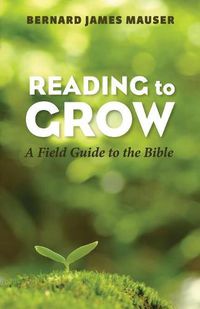 Cover image for Reading to Grow: A Field Guide to the Bible