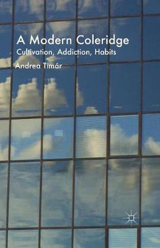Cover image for A Modern Coleridge: Cultivation, Addiction, Habits