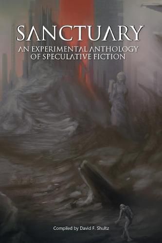 Cover image for Sanctuary: an experimental anthology of speculative fiction