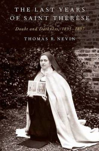 Cover image for The Last Years of Saint Therese: Doubt and Darkness, 1895-1897