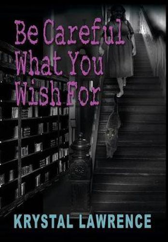 Cover image for Be Careful What You Wish for