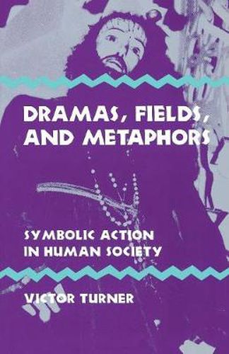 Cover image for Dramas, Fields and Metaphors: Symbolic Action in Human Society