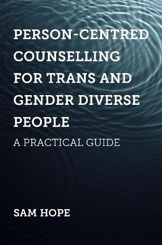 Cover image for Person-Centred Counselling for Trans and Gender Diverse People: A Practical Guide