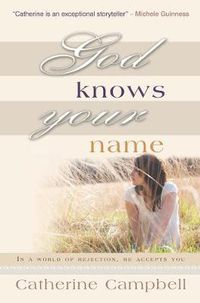 Cover image for God Knows Your Name: In a world of rejection, He accepts you