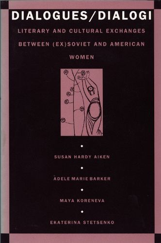 Cover image for Dialogues/Dialogi: Literary and Cultural Exchanges Between (Ex)Soviet and American Women