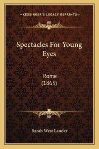 Cover image for Spectacles for Young Eyes: Rome (1865)