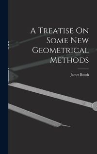 Cover image for A Treatise On Some New Geometrical Methods