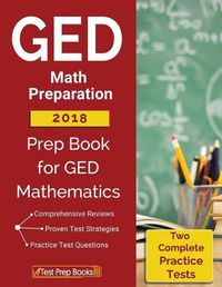 Cover image for GED Math Preparation 2018: Prep Book & Two Complete Practice Tests for GED Mathematics