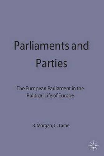 Cover image for Parliaments and Parties: The European Parliament in the Political Life of Europe