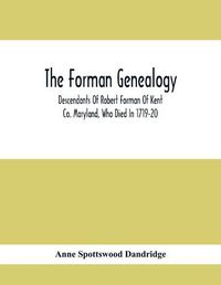 Cover image for The Forman Genealogy; Descendants Of Robert Forman Of Kent Co. Maryland, Who Died In 1719-20; Descendants Of Robert Forman Of Long Island, New York Who Died In 1671