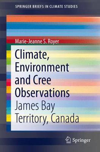 Cover image for Climate, Environment and Cree Observations: James Bay Territory, Canada