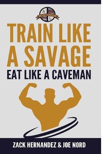 Cover image for Train Like a Savage Eat Like a Caveman