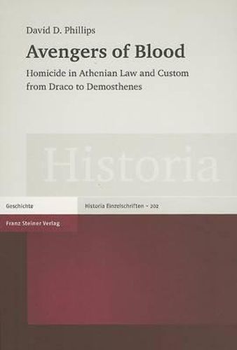 Cover image for Avengers of Blood: Homicide in Athenian Law and Custom from Draco to Demosthenes