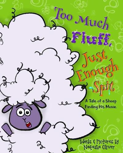 Cover image for Too Much Fluff, Just Enough Spit: A Tale of a Sheep Finding His Moxie