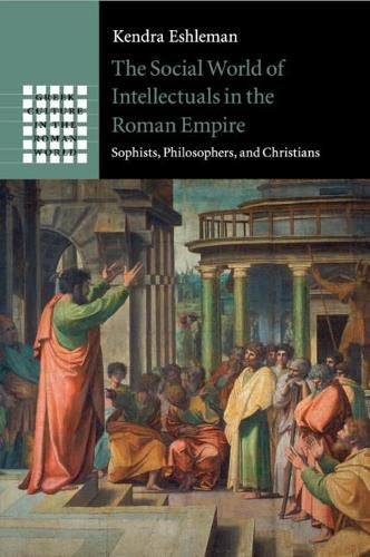 Cover image for The Social World of Intellectuals in the Roman Empire: Sophists, Philosophers, and Christians