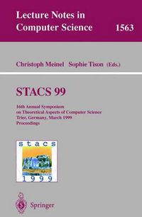 Cover image for STACS 99: 16th Annual Symposium on Theoretical Aspects of Computer Science, Trier, Germany, March 4-6, 1999 Proceedings