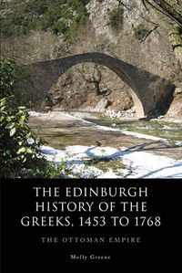 Cover image for The Edinburgh History of the Greeks, 1453 to 1768: The Ottoman Empire