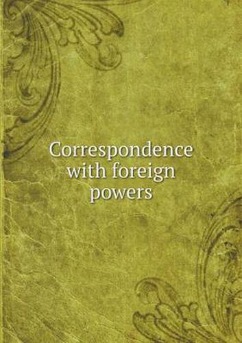 Cover image for Correspondence with foreign powers