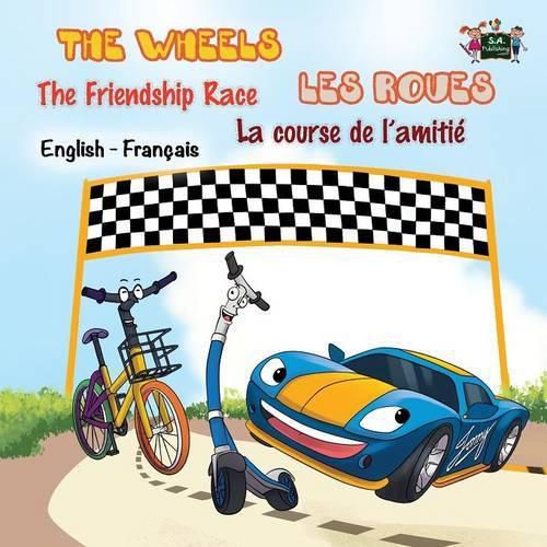 The Wheels: The Friendship Race Les Roues: La course de l'amitie: English French Bilingual Edition