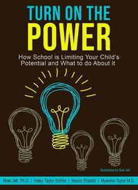 Cover image for Turn on the Power: How School is Limiting Your Child's Potential and What to Do About it