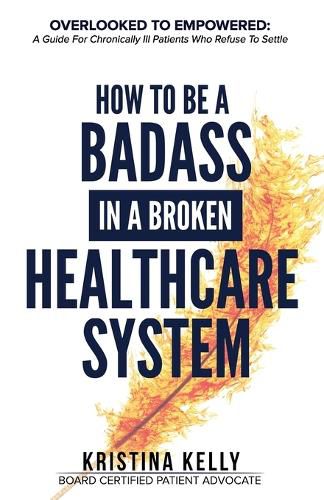 Cover image for How to Be a Badass in a Broken Healthcare System