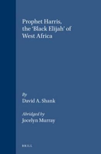 Prophet Harris, The 'Black Elijah' of West Africa: Abridged by Jocelyn Murray