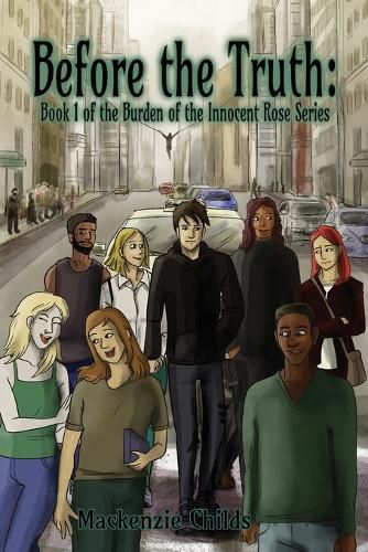 Cover image for Before the Truth: Book 1 of the Burden of the Innocent Rose Series