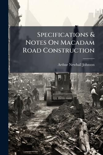 Cover image for Specifications & Notes On Macadam Road Construction