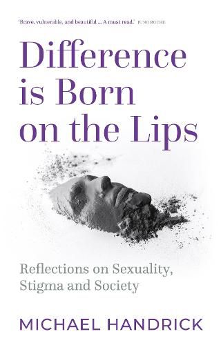 Cover image for Difference Is Born on the Lips: Reflections on sexuality, stigma and society