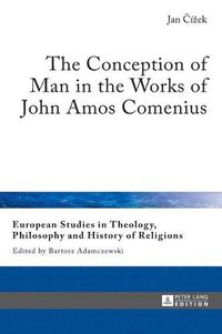 Cover image for The Conception of Man in the Works of John Amos Comenius