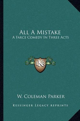 Cover image for All a Mistake: A Farce Comedy in Three Acts