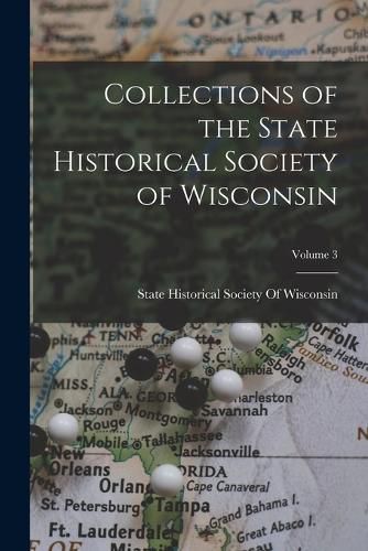 Cover image for Collections of the State Historical Society of Wisconsin; Volume 3