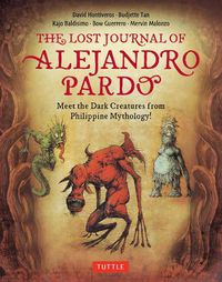 Cover image for The Lost Journal of Alejandro Pardo: Meet the Dark Creatures from Philippines Mythology!