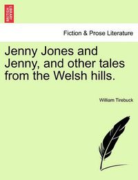 Cover image for Jenny Jones and Jenny, and Other Tales from the Welsh Hills.