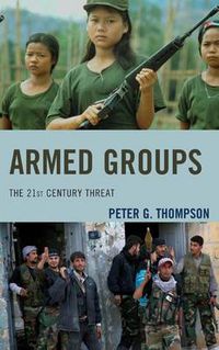 Cover image for Armed Groups: The 21st Century Threat