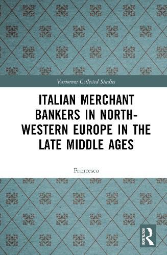 Cover image for Italian Merchant Bankers in North-Western Europe in the Late Middle Ages