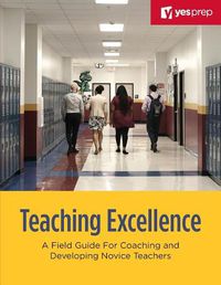 Cover image for Teaching Excellence: A Field Guide for Coaching and Developing Novice Teachers