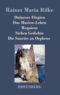 Cover image for Duineser Elegien / Das Marien-Leben / Requiem / Sieben Gedichte / Die Sonette an Orpheus