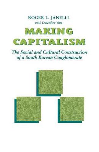 Cover image for Making Capitalism: The Social and Cultural Construction of a South Korean Conglomerate