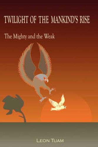 Cover image for Twilight Of The Mankind's Rise: The Mighty and the Weak