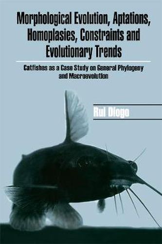 Cover image for Morphological Evolution, Adaptations, Homoplasies, Constraints, and Evolutionary Trends: Catfishes as a Case Study on General Phylogeny & Macroevolution